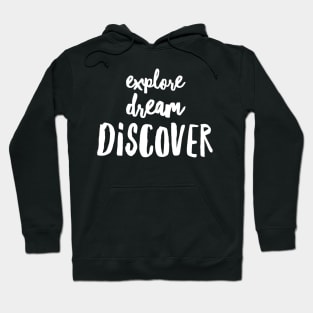 Explore, Dream, Discover Hoodie